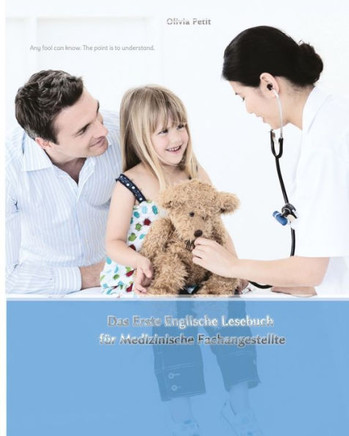 Das Erste Englische Lesebuch fer Medizinische Fachangestellte: Fachbegriffe, MustersEtze und Redewendungen, Stufen A1 und A2 zweisprachig mit englisch