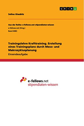 Trainingslehre Krafttraining. Erstellung eines Trainingsplans durch Meso- und Makrozyklusplanung (German Edition)