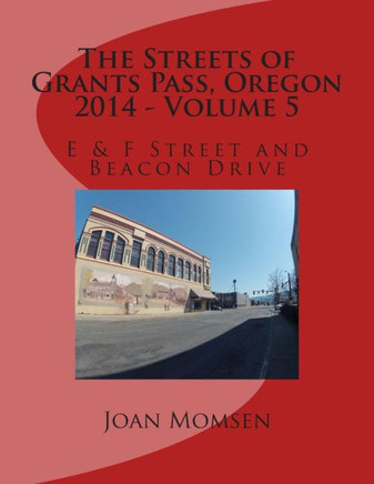 The Streets of Grants Pass, Oregon - 2014: E & F Street and Beacon Drive