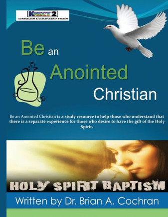 Be an Anointed Christian: How to receive the Baptism of The Holy Spirit