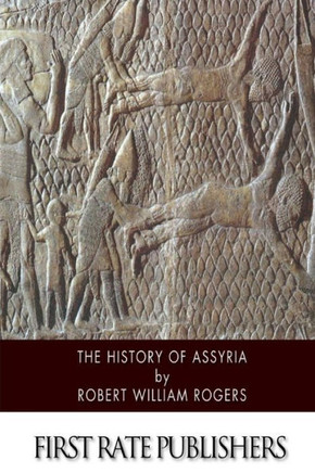 The History of Assyria : 9781505869910