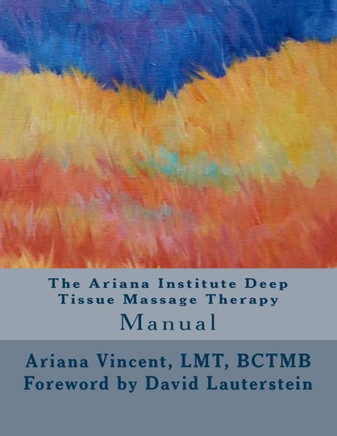 The Ariana Institute Deep Tissue Massage Therapy: Manual
