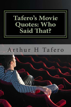 Tafero's Movie Quotes: Who Said That?: 200 Quotes From Famous Films