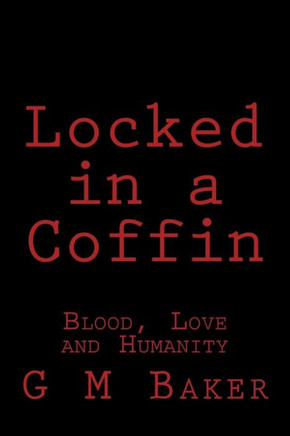 Locked in a Coffin: Blood, Love and Humanity