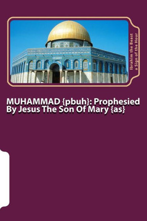MUHAMMAD {pbuh}: Prophesied By Jesus The Son Of Mary {as}