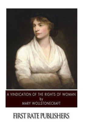 A Vindication of the Rights of Woman : 9781505923865