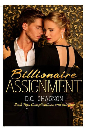 Billionaire Assignment, Book Two: Complications and Intrigue