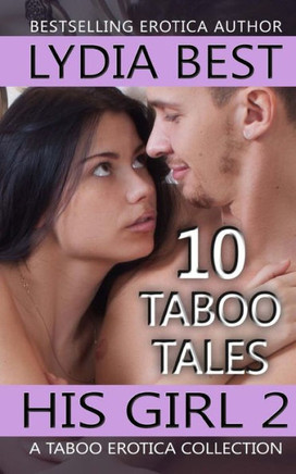 His Girl 2: 10 Taboo Tales: A TABOO Erotica Collection
