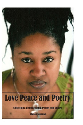 Love Peace and Poetry: Poems and Motivational Quotes