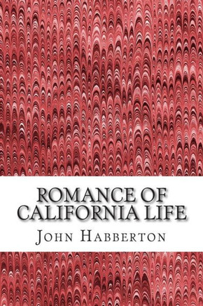 Romance of California Life: (John Habberton Classics Collection)