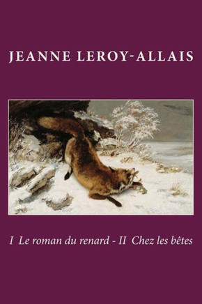 I Le roman du renard - II Chez les betes