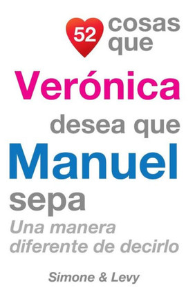 52 Cosas Que Veranica Desea Que Manuel Sepa: Una Manera Diferente de Decirlo