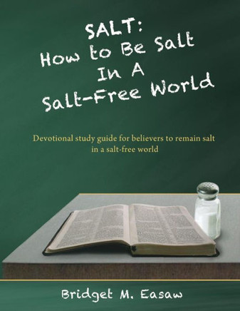 Salt: How To Live As Salt in a Salt-Free World