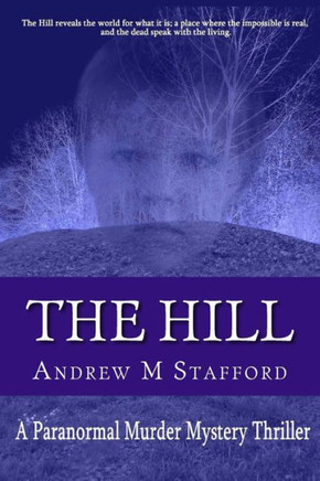 The Hill: A Paranormal Murder Mystery Thriller