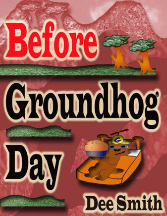 Before Groundhog Day: A Rhyming Picture Book for Children in Celebration of Groundhog Day