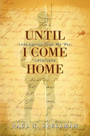 Until I Come Home: Love Letters From the War, 1918-1919