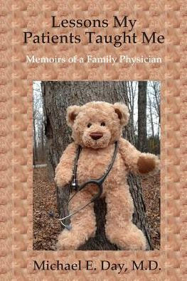 Lessons My Patients Taught Me: Memoirs of a Family Physician