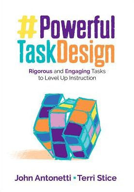 Powerful Task Design: Rigorous and Engaging Tasks to Level Up Instruction