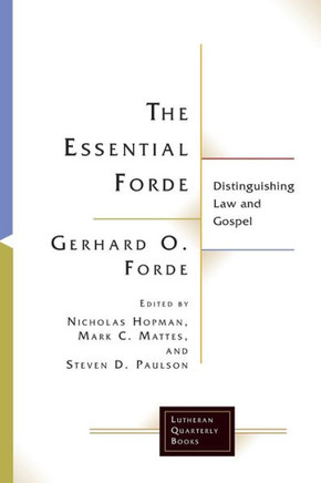 Essential Forde: Distinguishing Law and Gospel