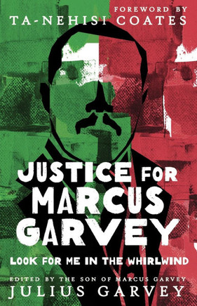 Justice for Marcus Garvey: Look for Me in the Whirlwind