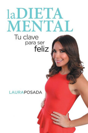 La dieta mental: Tu clave para ser feliz : 9781506501123