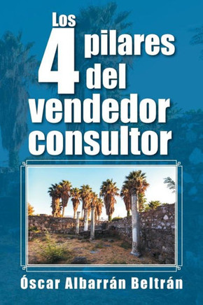Los 4 pilares del vendedor consultor : 9781506501925