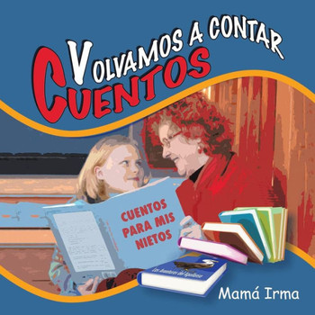 Volvamos a contar cuentos: Cuentos para mis nietos