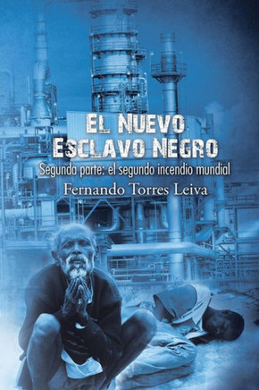 El nuevo esclavo negro: Segunda parte: el segundo incendio mundial : 9781506508597