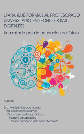 ??ara Qu??Formar Al Profesorado Universitario En TecnologNas Digitales?: Una mirada para la educacian del futuro : 9781506552620