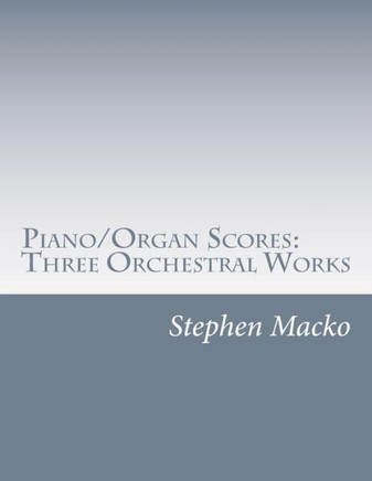 Piano/Organ Scores: Three Orchestral Works