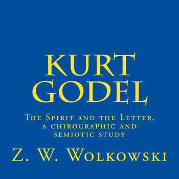 Kurt Godel: The Spirit and the Letter, a chirographic and semiotic study