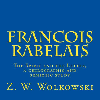Francois Rabelais: The Spirit and the Letter, a chirographic and semiotic study