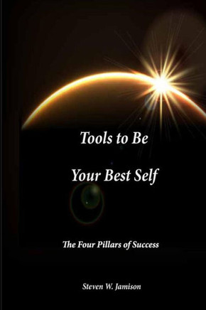 Tools to Be Your Best Self: The Four Pillars of Success