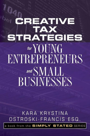 Creative Tax Strategies for Young Entrepreneurs and Small Businesses