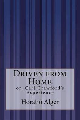 Driven from Home: or, Carl Crawford's Experience