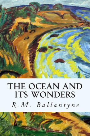 The Ocean and its Wonders : 9781507563786