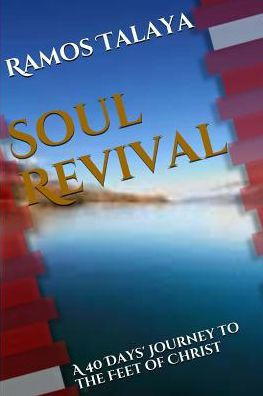 Soul Revival: A 40 Days' Journey to the Feet of Christ