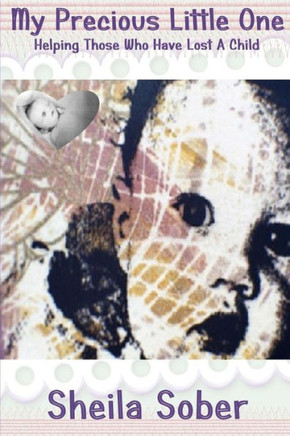 My Precious Little One: Helping Those Who Have Lost A Child