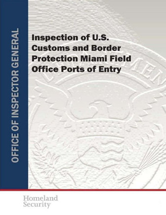 Inspection of U.S. Customs and Border Protection Miami Field Office Ports of Entry