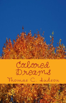 Colored Dreams: A collection of poems, verses and reflections