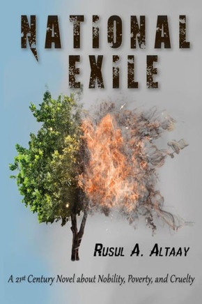 National Exile: A 21st Century Novel about Nobility, Poverty, and Brutality
