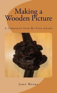 Making a Wooden Picture: A Complete Step-By-Step Guide