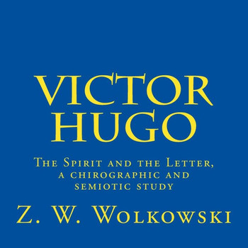 Victor Hugo: The Spirit and the Letter, a chirographic and semiotic study