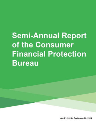 Semi-Annual Report of the Consumer Financial Protection Bureau : 9781507609781