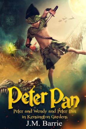 Peter Pan: Peter and Wendy and Peter Pan in Kensington Gardens : 9781507614938
