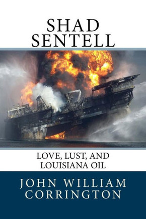 Shad Sentell: Love, Lust, and Louisiana Oil