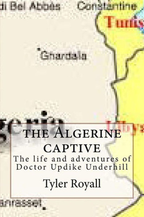 The Algerine captive: The life and adventures of Doctor Updike Underhill