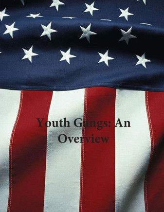 Youth Gangs: An Overview : 9781507630815