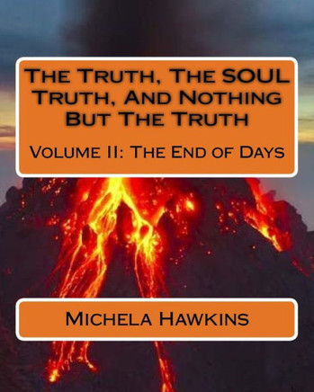 The Truth, The SOUL Truth, And Nothing But The Truth: Volume II: The End of Days
