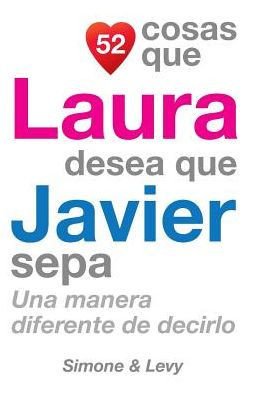 52 Cosas Que Laura Desea Que Javier Sepa: Una Manera Diferente de Decirlo
